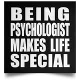 Being Psychologist Makes Life Special - Poster Square