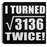 112th Birthday I Turned Square Root of 3136 Twice - Canvas Square