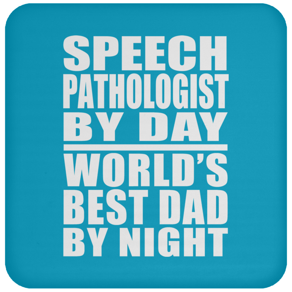 Speech Pathologist By Day World's Best Dad By Night - Drink Coaster