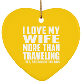 I Love My Wife More Than Traveling - Heart Ornament