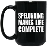 Spelunking Makes Life Complete - 15oz Coffee Mug Black