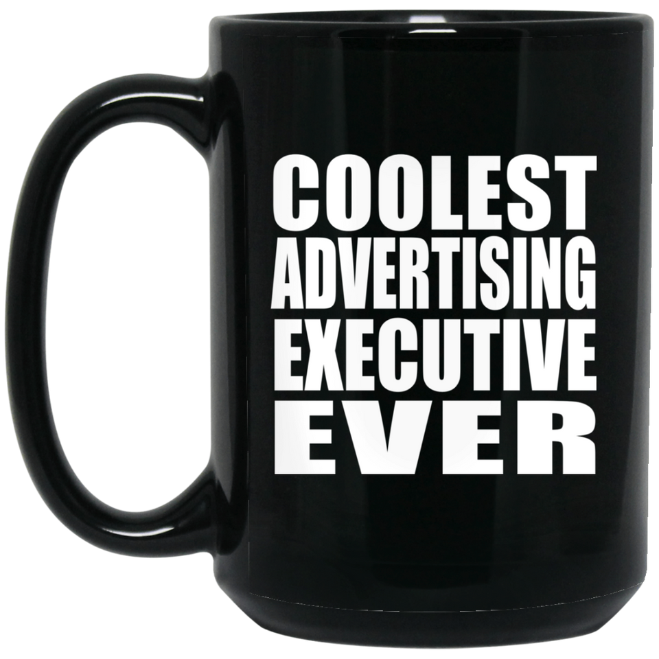 Coolest Advertising Executive Ever - 15 Oz Coffee Mug Black