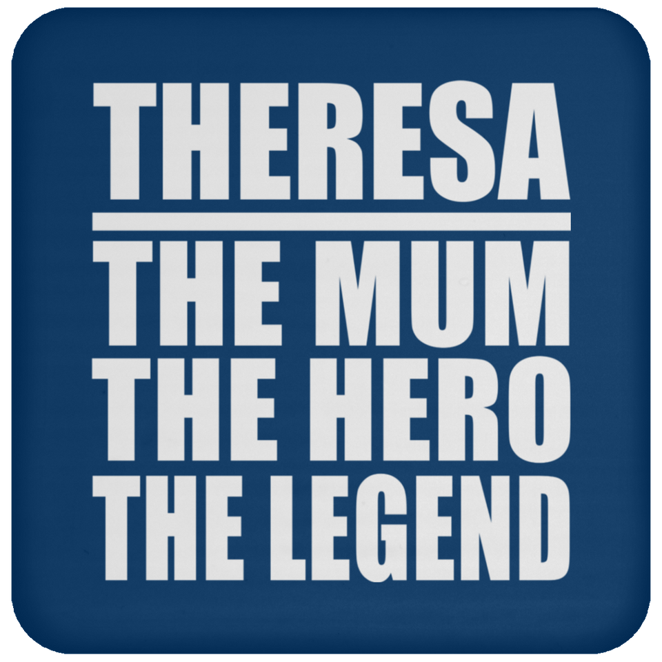 Theresa The Mum The Hero The Legend - Drink Coaster