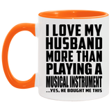 I Love My Husband More Than Playing A Musical Instrument - 11oz Accent Mug Orange