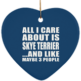 All I Care About Is Skye Terrier - Heart Ornament