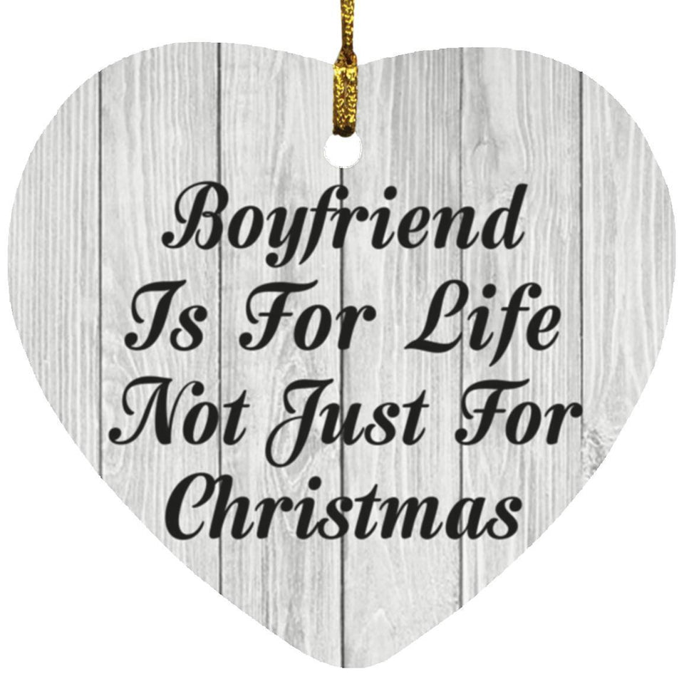Boyfriend Is For Life Not Just For Christmas - Heart Ornament F