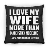 I Love My Wife More Than Matchstick Modeling - Throw Pillow Black