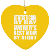 Statistician By Day World's Best Mom By Night - Heart Ornament