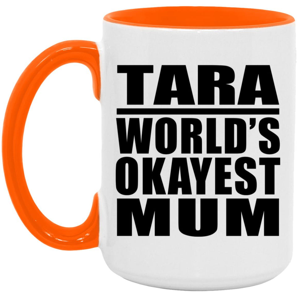 Tara World's Okayest Mum - 15oz Accent Mug Orange