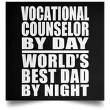 Vocational Counselor By Day World's Best Dad By Night - Poster Square