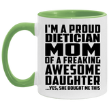 Proud Dietician Mom Of Awesome Daughter - 11oz Accent Mug Green