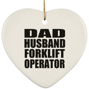 Dad Husband Forklift Operator - Heart Ornament