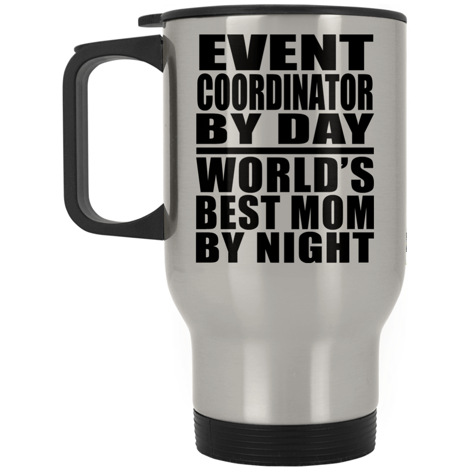 Event Coordinator By Day World's Best Mom By Night - Silver Travel Mug