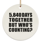 16th Anniversary 5,840 Days Together But Who's Counting - Circle Ornament