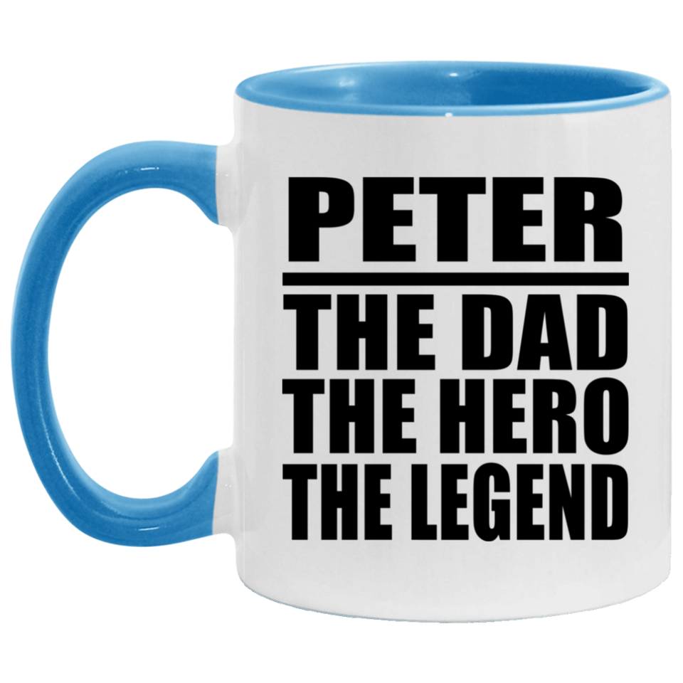 Peter The Dad The Hero The Legend - 11oz Accent Mug Blue