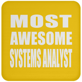 Most Awesome Systems Analyst - Drink Coaster