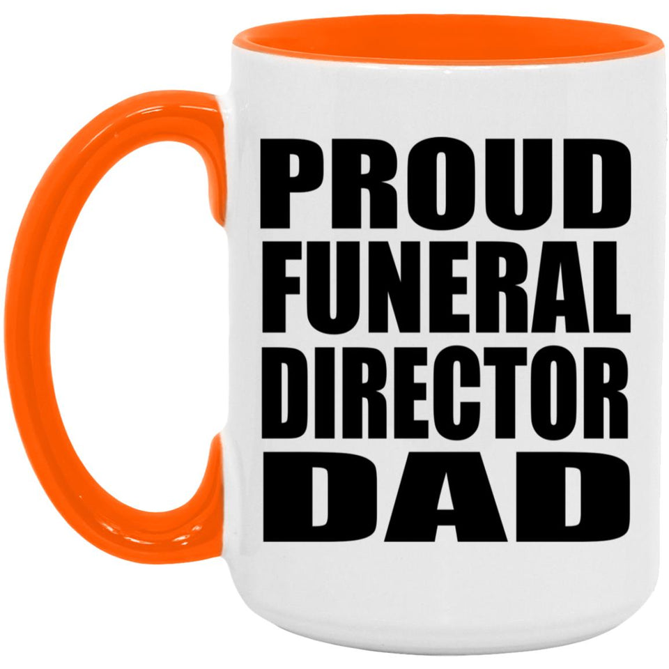 Proud Funeral Director Dad - 15oz Accent Mug Orange
