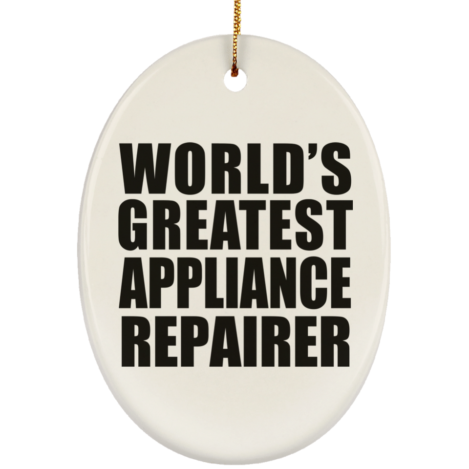 World's Greatest Appliance Repairer - Oval Ornament