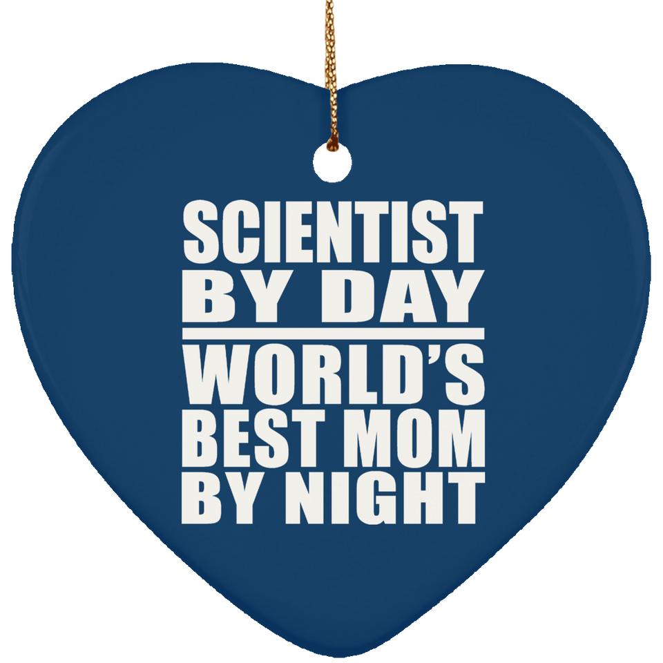 Scientist By Day World's Best Mom By Night - Heart Ornament