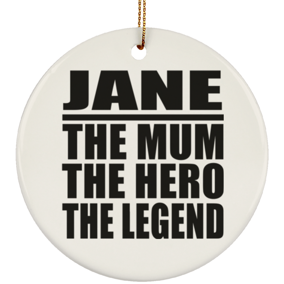 Jane The Mum The Hero The Legend - Circle Ornament