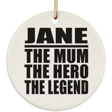 Jane The Mum The Hero The Legend - Circle Ornament