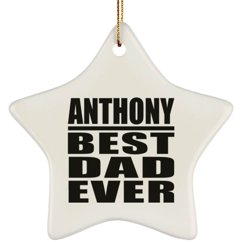 Anthony Best Dad Ever - Star Ornament
