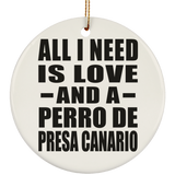 All I Need Is Love And A Perro De Presa Canario - Circle Ornament