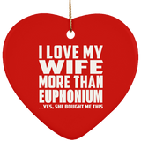 I Love My Wife More Than Euphonium - Heart Ornament