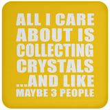 All I Care About Is Collecting Crystals - Drink Coaster