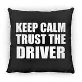 Keep Calm and Trust The Driver - Throw Pillow Black