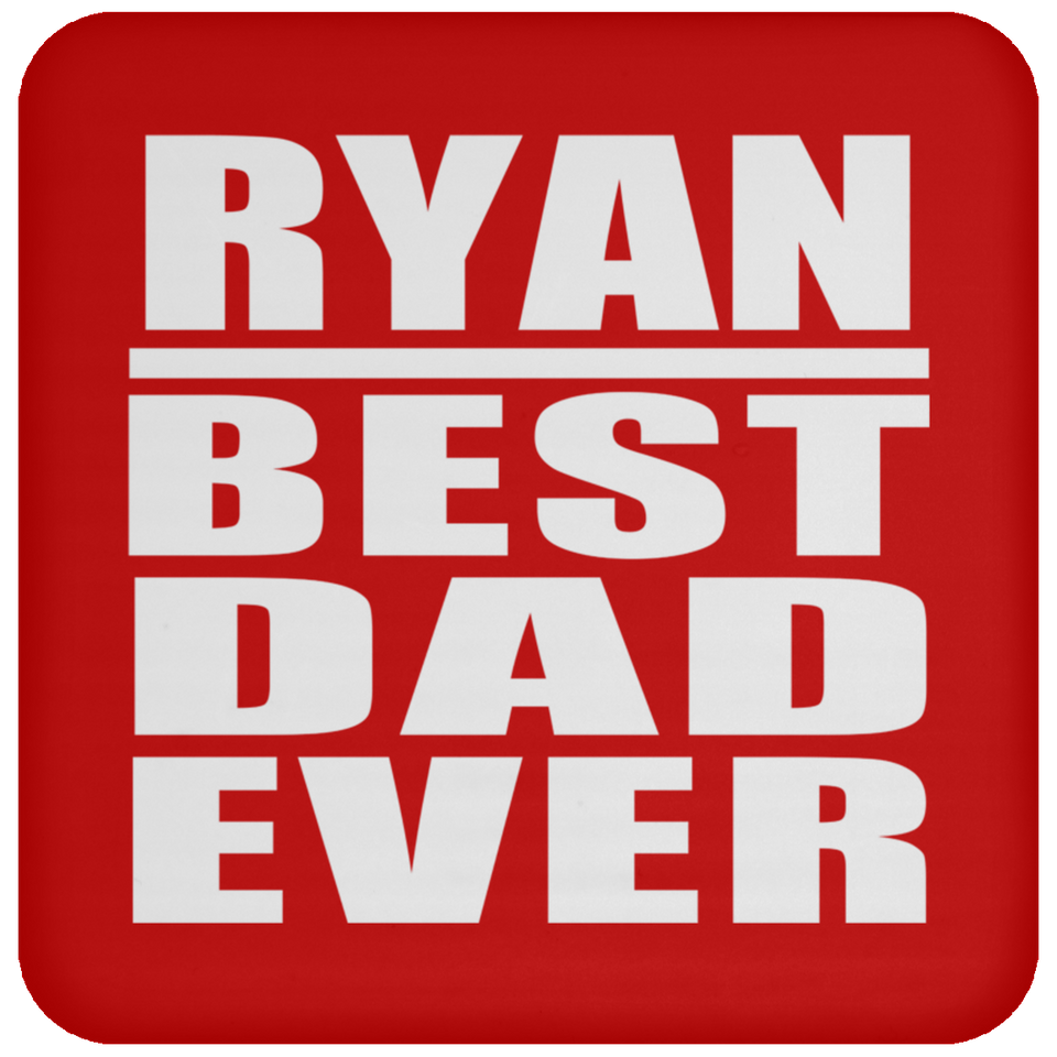 Ryan Best Dad Ever - Drink Coaster