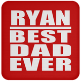 Ryan Best Dad Ever - Drink Coaster