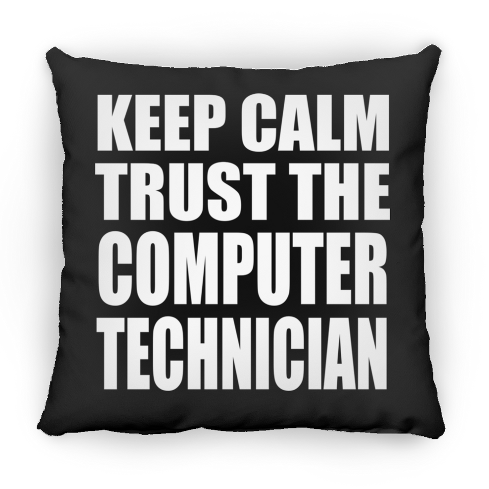 Keep Calm and Trust The Computer Technician - Throw Pillow Black