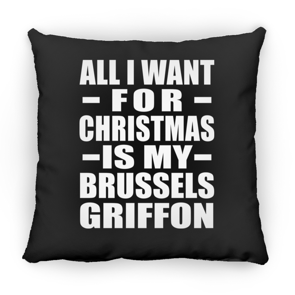 All I Want For Christmas Is My Brussels Griffon - Throw Pillow Black