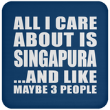 All I Care About Is Singapura - Drink Coaster