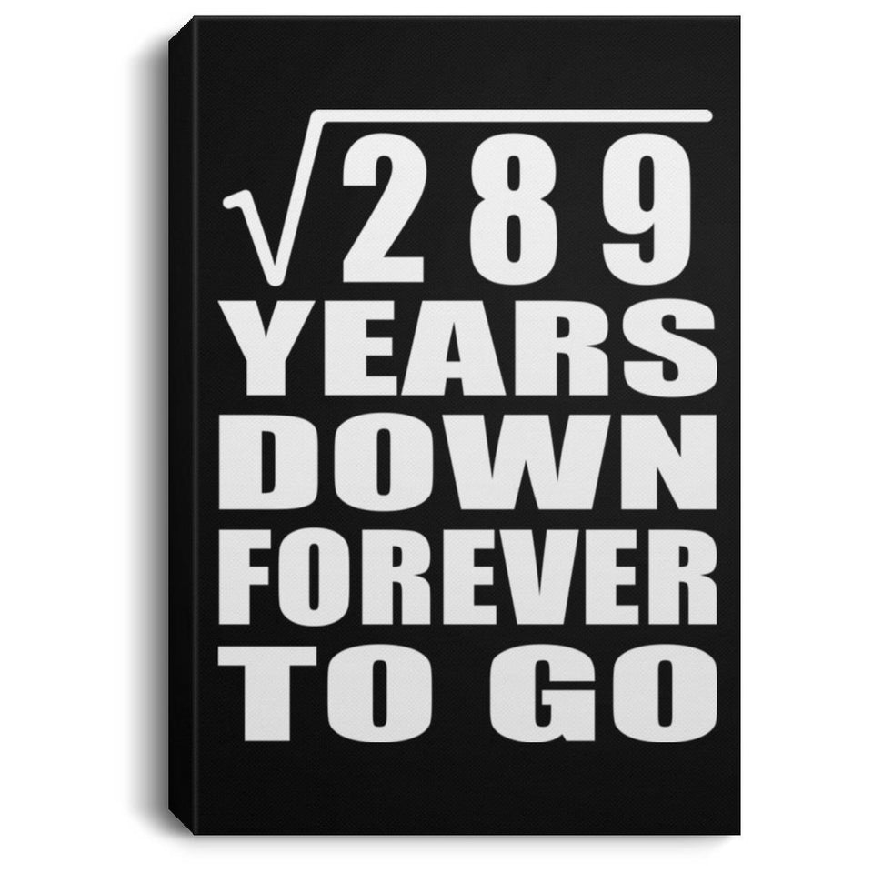 17th Anniversary Square Root of 289 Years Down Forever To Go - Canvas Portrait