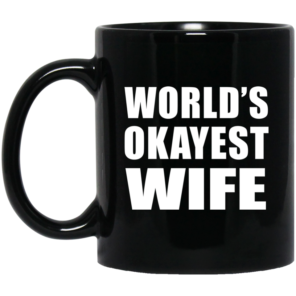 World's Okayest Wife - 11 Oz Coffee Mug Black