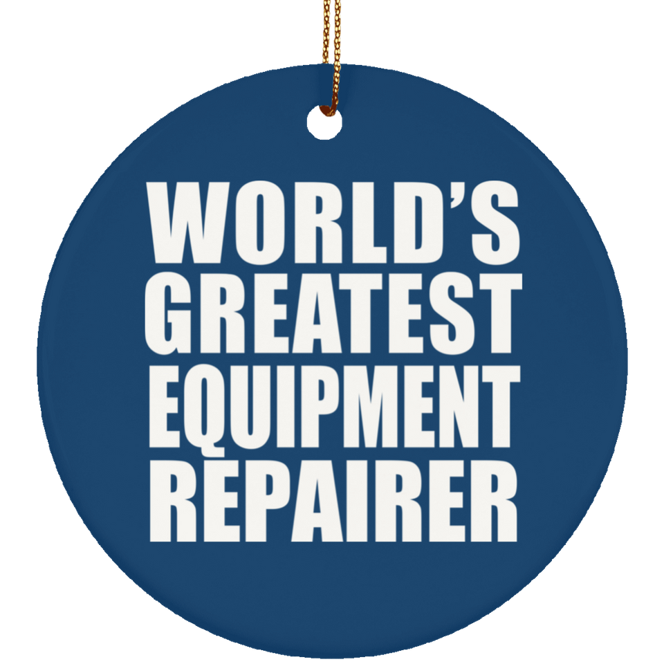 World's Greatest Equipment Repairer - Circle Ornament