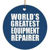 World's Greatest Equipment Repairer - Circle Ornament
