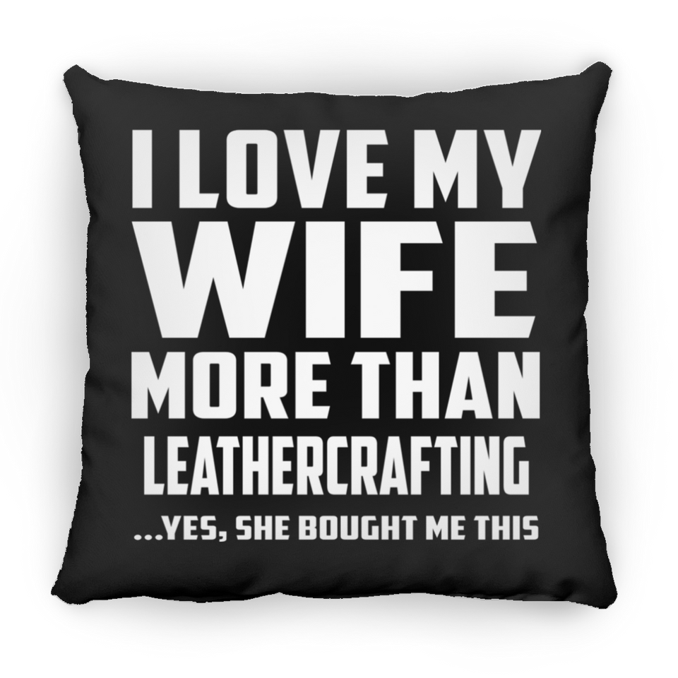 I Love My Wife More Than Leathercrafting - Throw Pillow Black