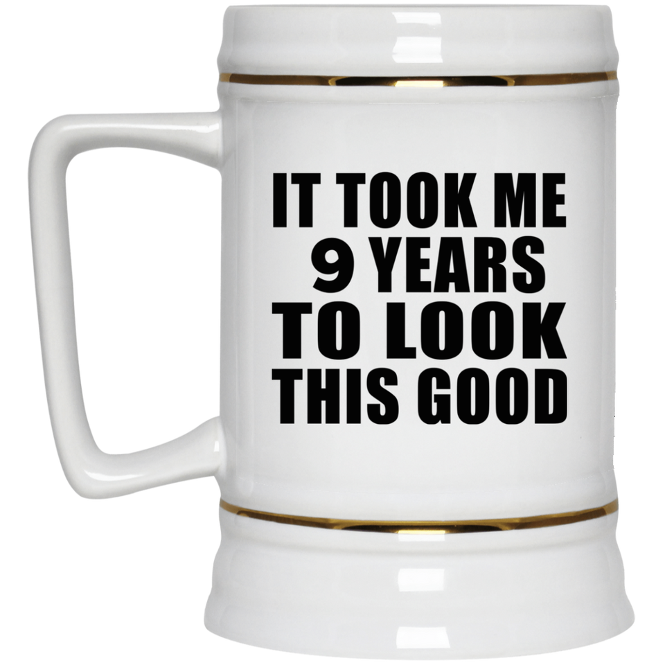 9th Birthday Took Me 9 Years To Look This Good - Beer Stein
