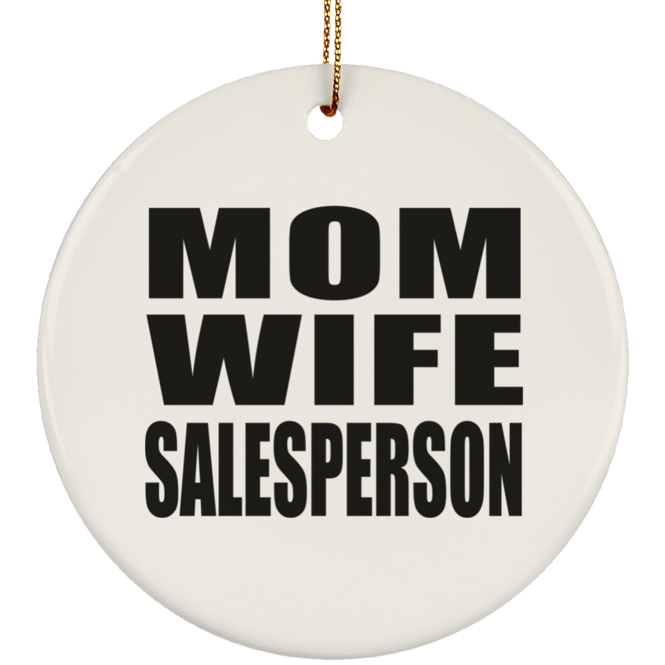Mom Wife Salesperson - Circle Ornament