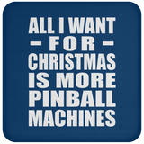 All I Want For Christmas Is More Pinball Machines - Coaster
