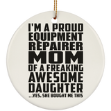 Proud Equipment Repairer Mom Of Awesome Daughter - Circle Ornament