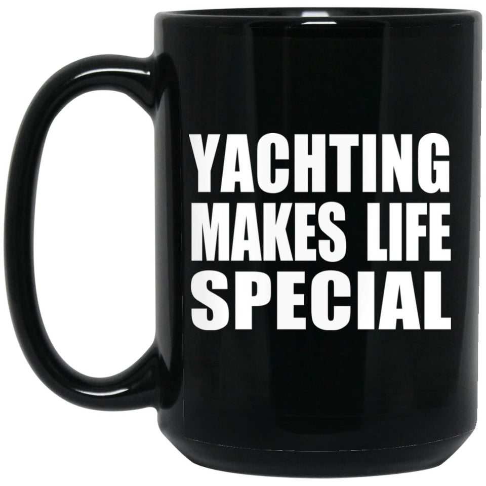 Yachting Makes Life Special - 15oz Coffee Mug Black