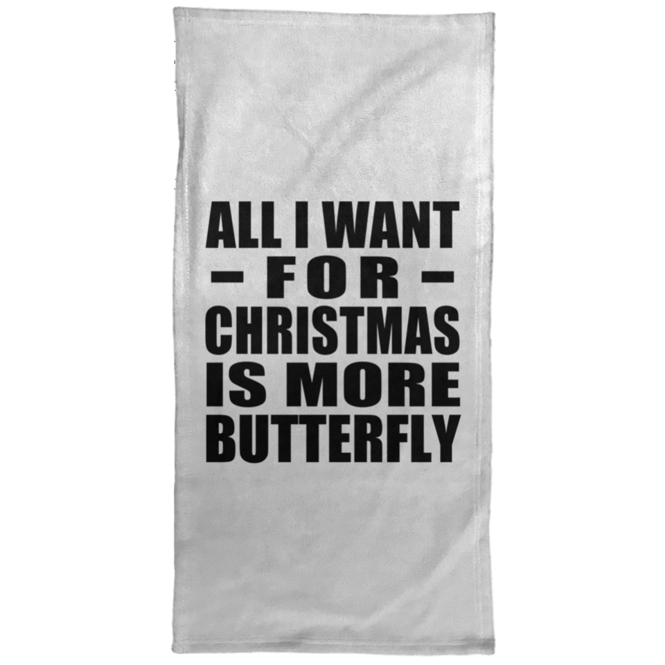 All I Want For Christmas Is More Butterfly - Hand Towel