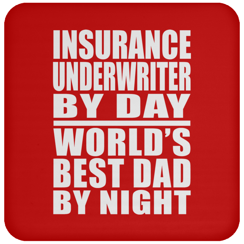 Insurance Underwriter By Day World's Best Dad By Night - Coaster