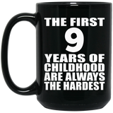 9th Birthday First 9 Years of Childhood Are The Hardest - 15oz Coffee Mug Black