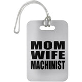 Mom Wife Machinist - Luggage Bag Tag