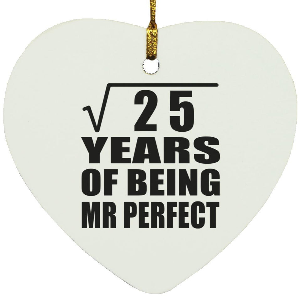 5th Anniversary Square Root of 25 Years of Mr Perfect - Heart Ornament